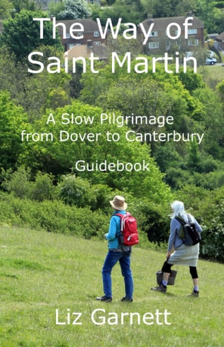 The Way of Saint Martin A Slow Pilgrimage from Dover to Canterbury