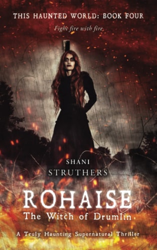 This Haunted World Book Four Rohaise: The Witch of Drumlin
