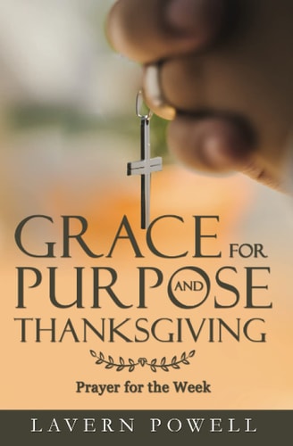 Grace for Purpose and Thanksgiving Prayers for the Work Week