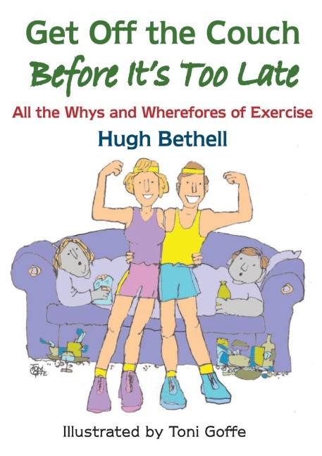 Get off the couch, before its too late!: All the Whys and Wherefores of Exercise