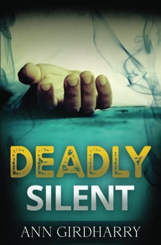 Deadly Silent A Gripping Crime Thriller