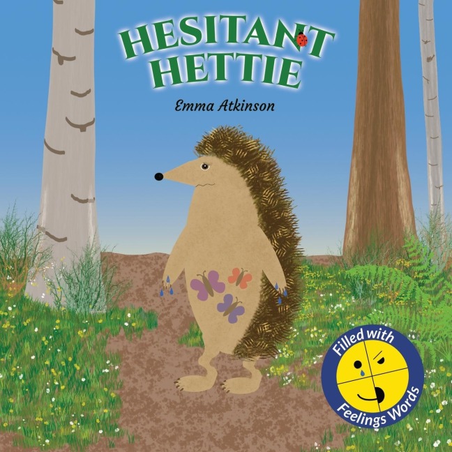 Hesitant Hettie - A Childrens Book Full of Feelings: A Story to Help Children Talk About Worry and Being Brave