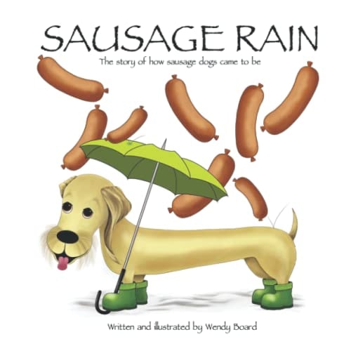 Sausage Rain The Story of how Sausage Dogs Came to be