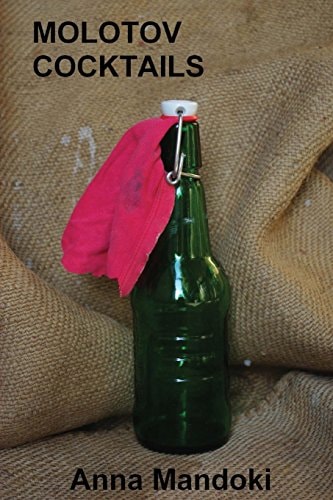 Molotov Cocktails Stories of the Freedom Fighters in Hungary 1956