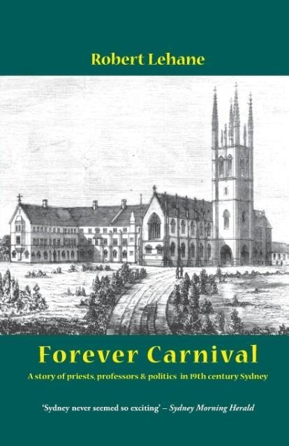 Forever Carnival: A story of priests, professors and politics in 19th century Sydney