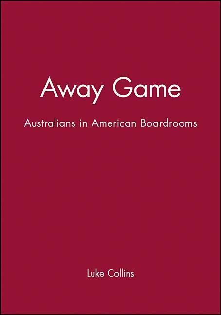 Away Game: Australians in American Boardrooms