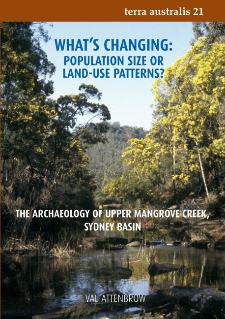 Whats Changing: Population Size or Land-Use Patterns?: The archaeology of Upper Mangrove Creek, Sydney Basin