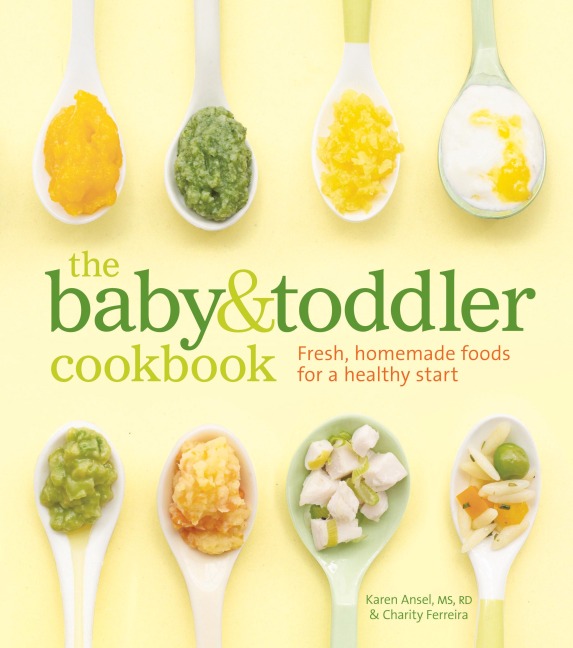The Baby & Toddler Cookbook: Fresh, Homemade Foods for a Healthy Start