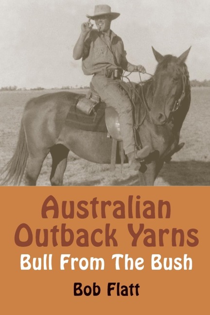 Australian Outback Yarns: Bull From The Bush
