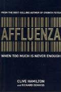 Affluenza: When Too Much Is Never Enough