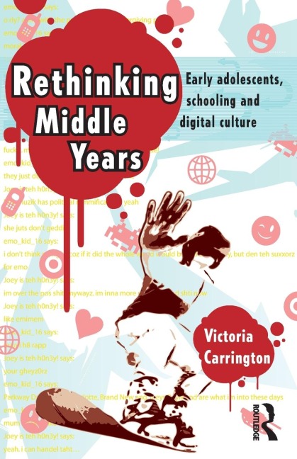 Rethinking Middle Years: Early adolescents, schooling and digital culture