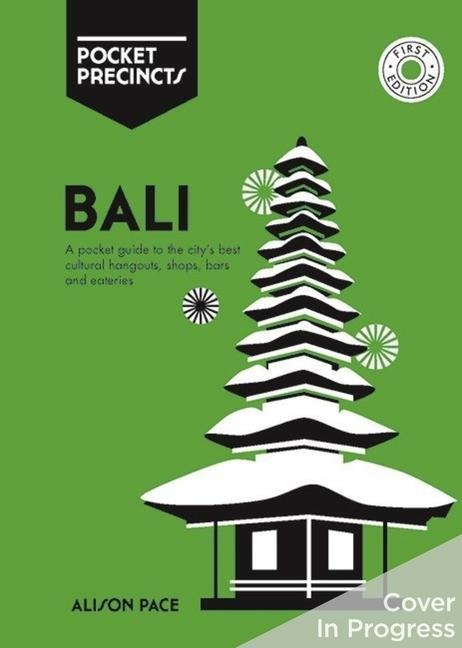Bali Pocket Precincts: A Pocket Guide to the Islands Best Cultural Hangouts, Shops, Bars and Eateries