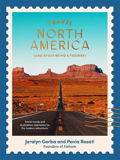 Travel North America: (And Avoid Being a Tourist)
