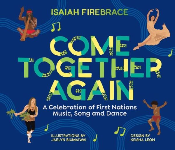 Come Together Again: A Celebration of First Nations Music, Song and Dance