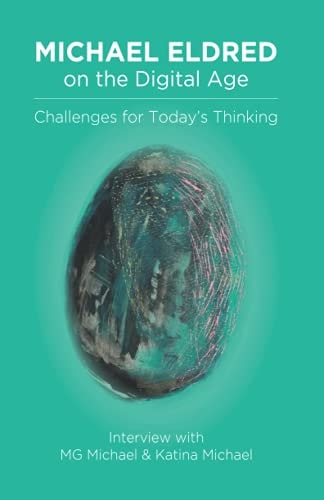 Michael Eldred on the Digital Age Challenges for Today's Thinking