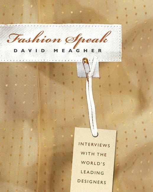 Fashion Speak: Interviews with the World's Leading Designers