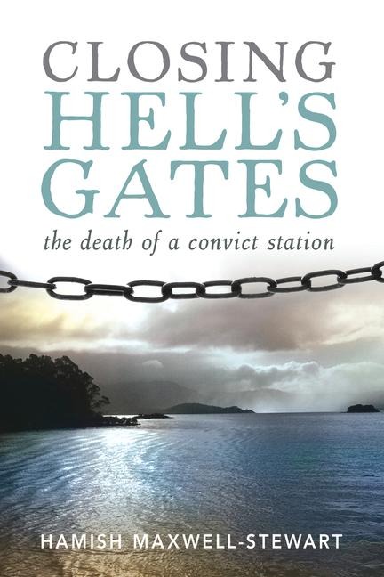 Closing Hell's Gates: The Death of a Convict Station