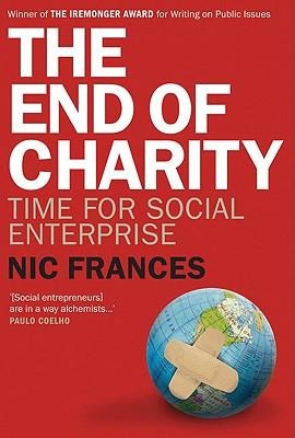 The End of Charity: Time for Social Enterprise