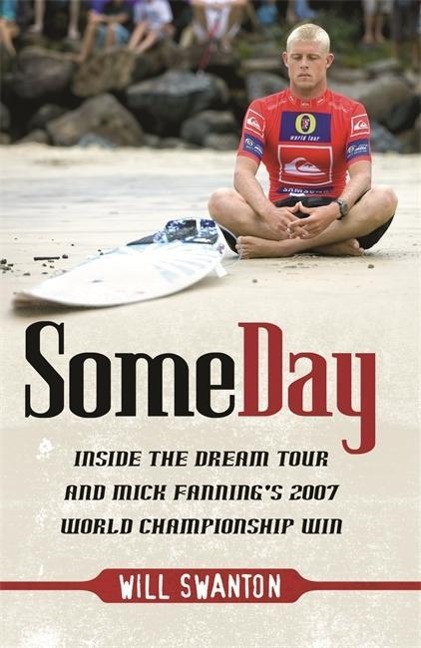 Some Day: Inside the Dream Tour and Mick Fannings 2007 Championship Win