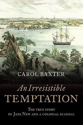 An Irresistible Temptation: The True Story of Jane New and a Colonial Scandal