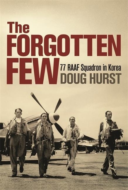 The Forgotten Few: 77 RAAf Squadron in Korea