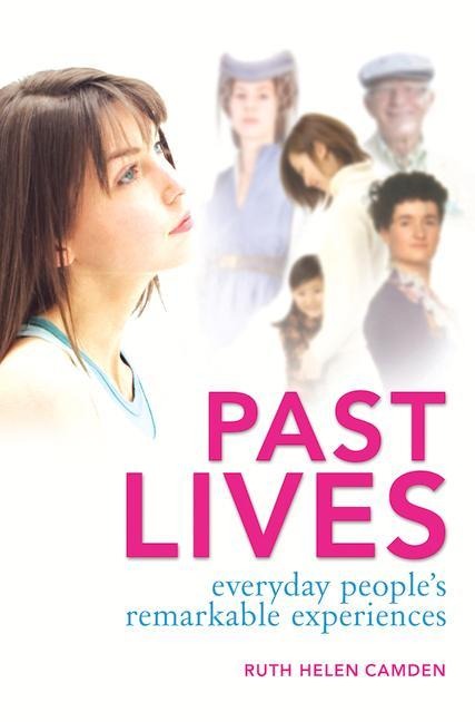 Past Lives: Everyday Peoples Remarkable Experiences