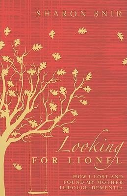 Looking for Lionel: How I Lost and Found My Mother Through Dementia