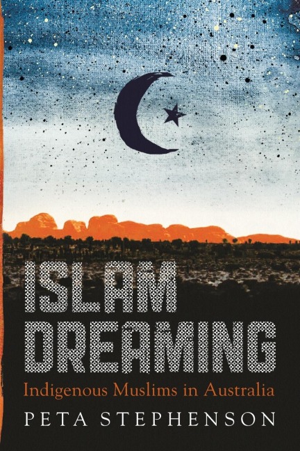 Islam Dreaming: Indigenous Muslims in Australia