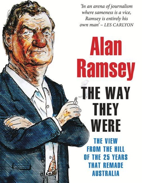 The Way They Were: The View from the Hill of the 25 Years That Remade Australia