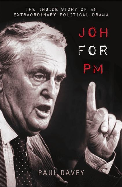 Joh for PM: The Inside Story of an Extraordinary Political Drama