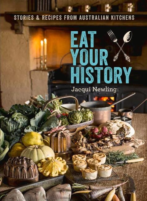 Eat Your History: Stories and Recipes from Australian Kitchens