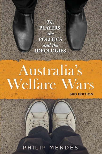 Australia's Welfare Wars: The players, the politics and the ideologies, 3rd edition