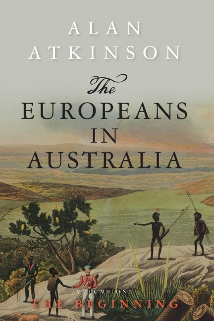 The Europeans in Australia: Volume One - The Beginning