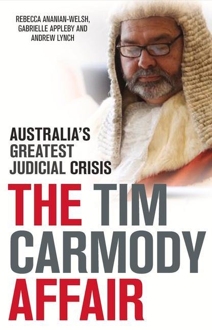The Tim Carmody Affair: Australias Greatest Judicial Crisis