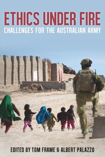Ethics Under Fire: Challenges for the Australian Army