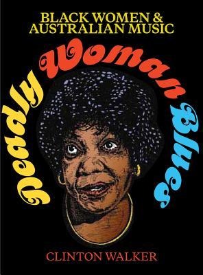 Deadly Woman Blues: Black Women and Australian Music