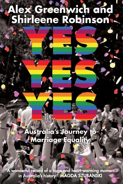 Yes Yes Yes: Australias Journey to Marriage Equality
