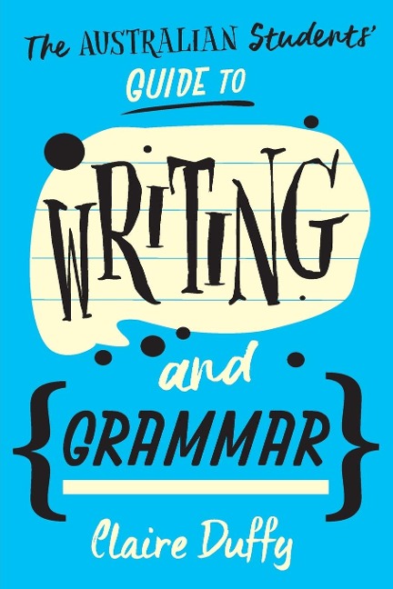 The Australian Students Guide to Writing and Grammar