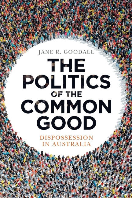 The Politics of the Common Good: Dispossession in Australia
