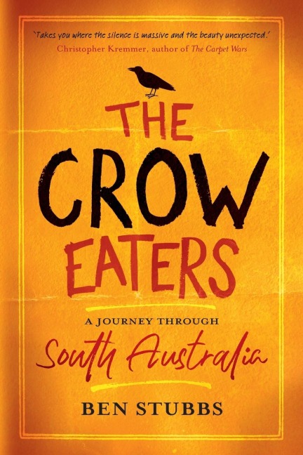 The Crow Eaters: A journey through South Australia