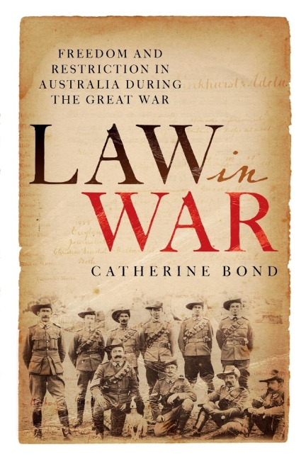 Law in War: Freedom and restriction in Australia during the Great War