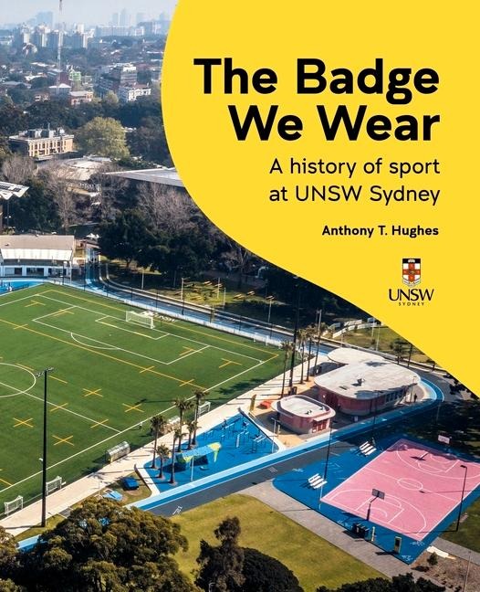 The Badge We Wear: A History of Sports at Unsw Sydney