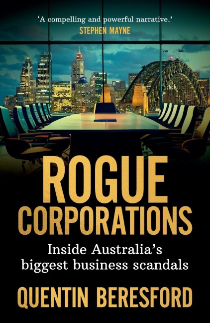 Rogue Corporations: Inside Australia's biggest business scandals