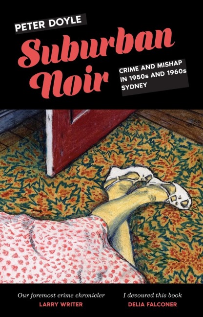Suburban Noir: Crime and mishap in 1950s and 1960s Sydney