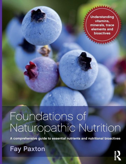 Foundations of Naturopathic Nutrition: A comprehensive guide to essential nutrients and nutritional bioactives