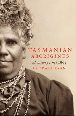 Tasmanian Aborigines: A History Since 1803
