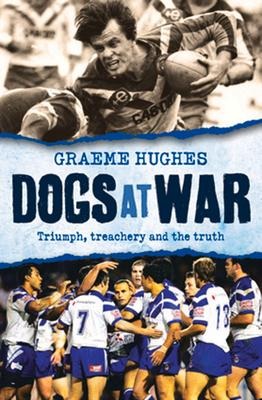 Dogs at War: Triumph, Treachery and the Truth