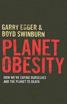 Planet Obesity: How Were Eating Ourselves and the Planet to Death