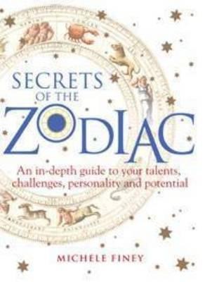 Secrets of the Zodiac: Your Talents, Challenges, Personality and Potential