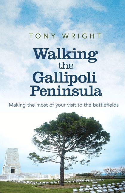 Walking the Gallipoli Peninsula: Making the Most of Your Visit to the Battlefields